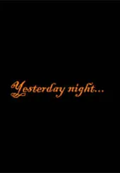 Yesterday Night