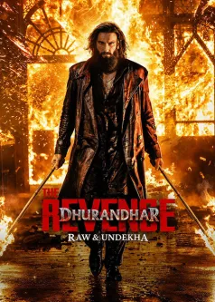 Dhurandhar The Revenge (Raw & Undekha)