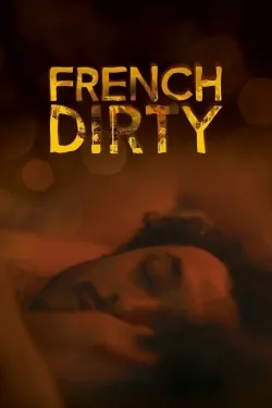 French Dirty - Movie free on Castle