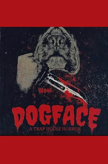 Movie Poster: Dogface: A Trap House Horror
