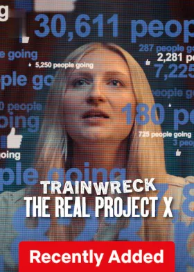 Trainwreck: The Real Project X - Movie free on Castle