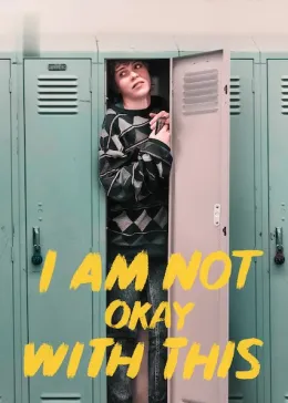 I Am Not Okay With This