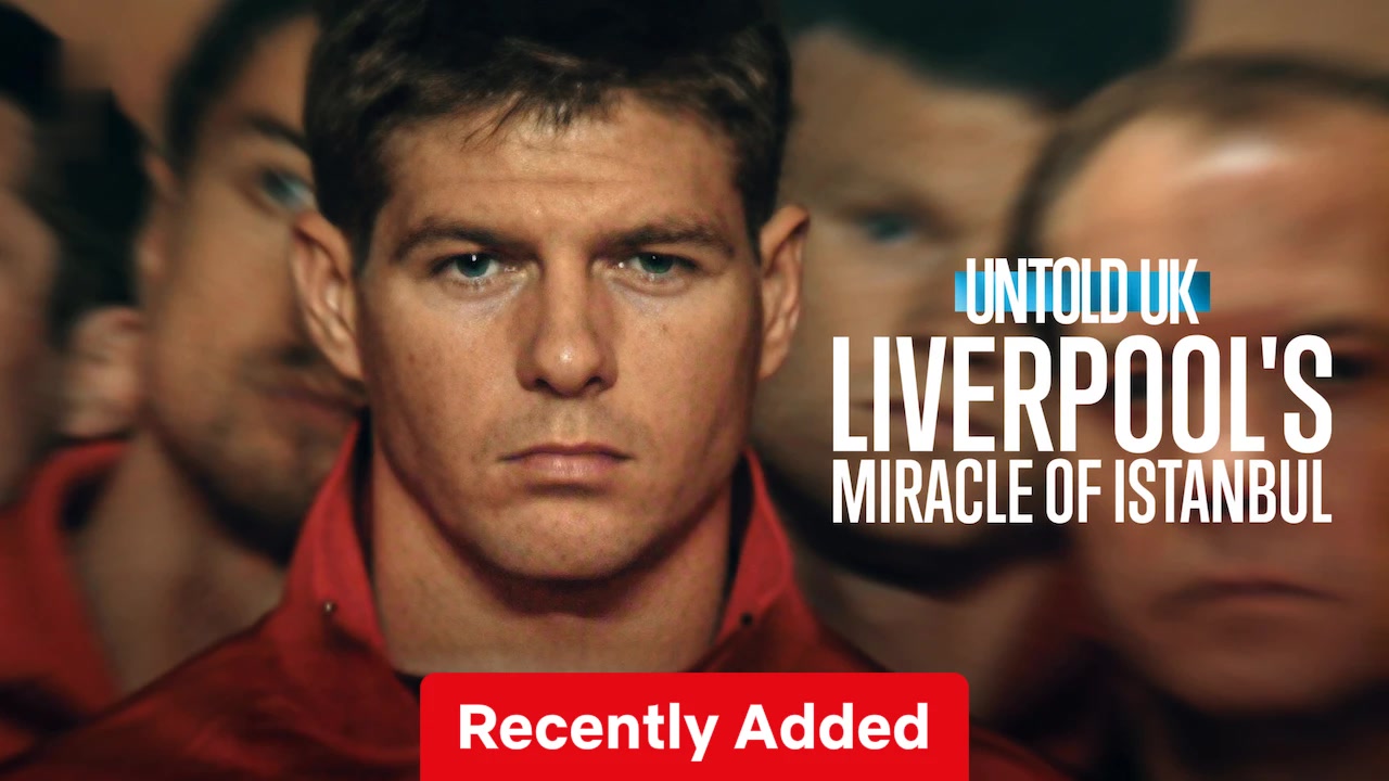 Untold UK: Liverpool's Miracle of Istanbul