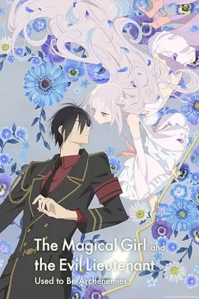 The Magical Girl and the Evil Lieutenant Used to Be Archenemies Season 1 - Web Serie complete free on Castle