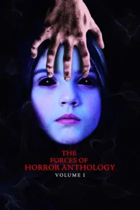 The Forces Of Horror Anthology: Volume I - Movie free on Castle