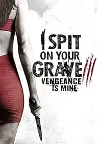 I Spit on Your Grave III: Vengeance is Mine