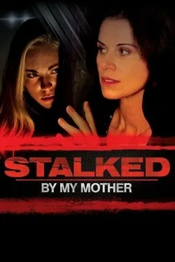 Stalked by My Mother - Movie free on Castle