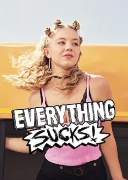 Everything Sucks!
