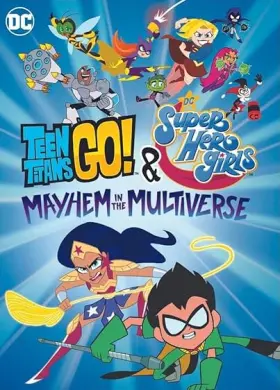 Teen Titans Go! & DC Super Hero Girls: Mayhem in the Multiverse - Movie free on Castle
