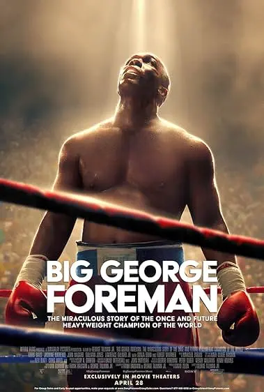 Movie Poster: Big George Foreman: The Miraculous Story of the Once and Future Heavyweight Champion of the World