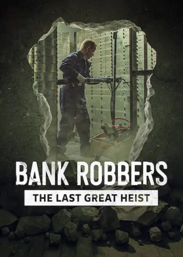 Bank Robbers: The Last Great Heist