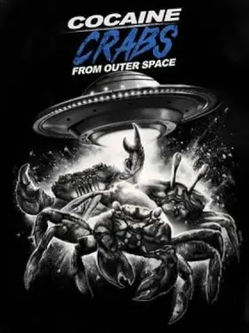 Cocaine Crabs from Outer Space - Movie free on Castle