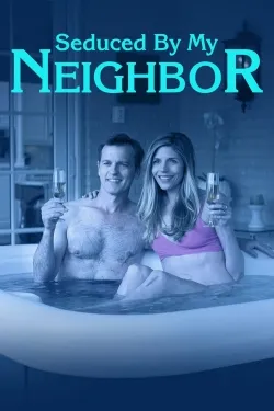 Seduced by My Neighbor - Movie free on Castle