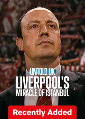 Untold UK: Liverpool's Miracle of Istanbul - Movie free on Castle