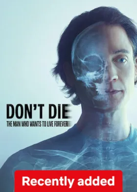 Don't Die: The Man Who Wants to Live Forever - Movie free on Castle