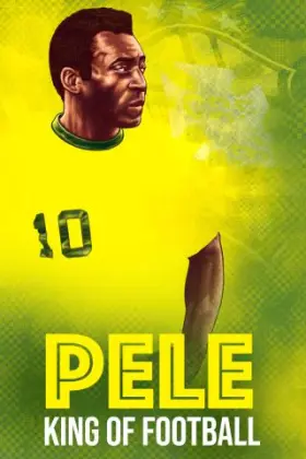 Pele - King of Football - Movie free on Castle