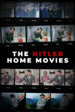 The Hitler Home Movies - Movie free on Castle