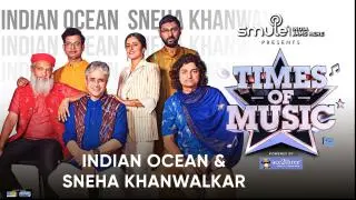 Indian Ocean & Sneha Khanwalkar